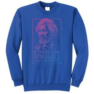 Frederick Douglas No Struggle Progress Black History Gift Tall Sweatshirt