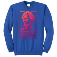 Frederick Douglas No Struggle Progress Black History Gift Tall Sweatshirt