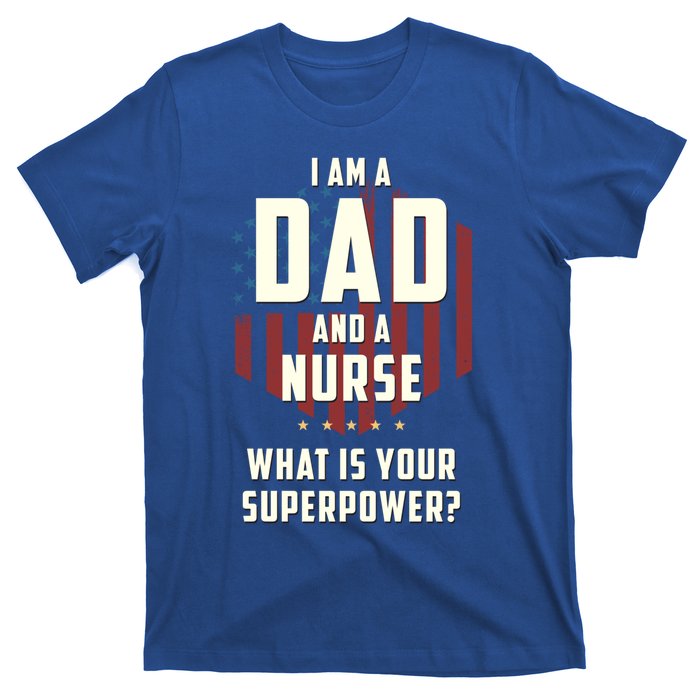 Funny Dad Nurse Superpower Fathers Day Gift T-Shirt