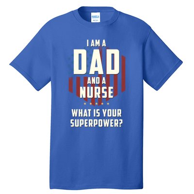 Funny Dad Nurse Superpower Fathers Day Gift Tall T-Shirt