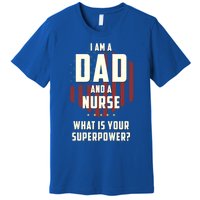 Funny Dad Nurse Superpower Fathers Day Gift Premium T-Shirt