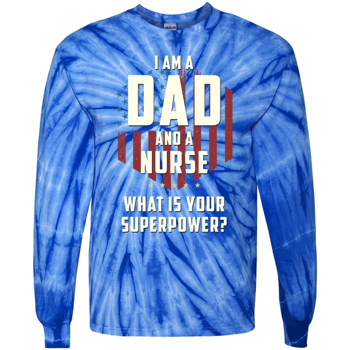 Funny Dad Nurse Superpower Fathers Day Gift Tie-Dye Long Sleeve Shirt