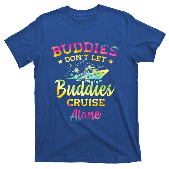 Friends Do Not Let Buddies Cruise Alone Cruise Lover Gift T-Shirt