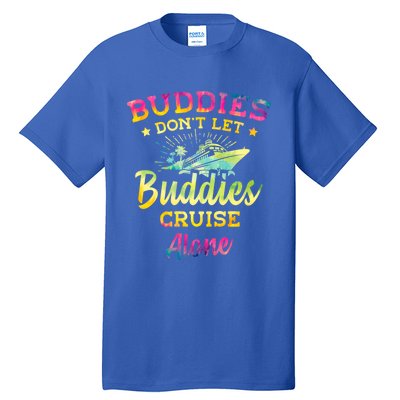 Friends Do Not Let Buddies Cruise Alone Cruise Lover Gift Tall T-Shirt