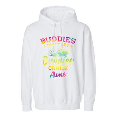 Friends Do Not Let Buddies Cruise Alone Cruise Lover Gift Garment-Dyed Fleece Hoodie