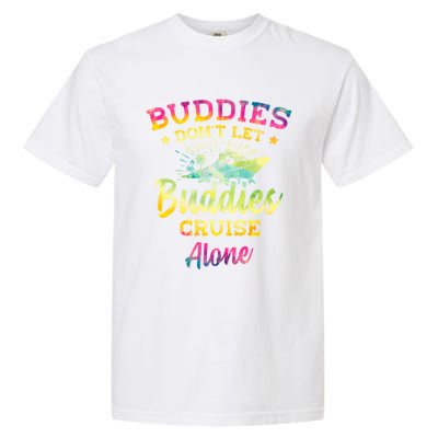 Friends Do Not Let Buddies Cruise Alone Cruise Lover Gift Garment-Dyed Heavyweight T-Shirt