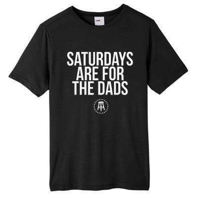 Fathers Day New Dad Gift Saturdays Are For The Dads Tall Fusion ChromaSoft Performance T-Shirt