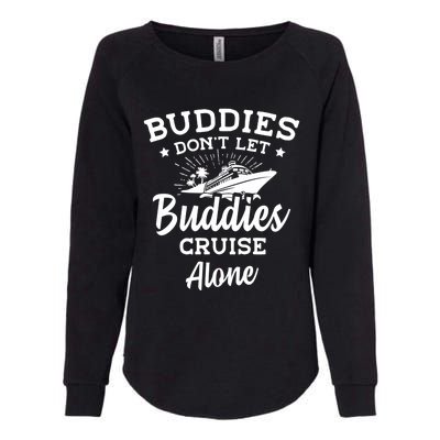 Friends Do Not Let Buddies Cruise Alone Cruise Lover Cute Gift Womens California Wash Sweatshirt