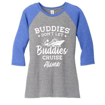 Friends Do Not Let Buddies Cruise Alone Cruise Lover Cute Gift Women's Tri-Blend 3/4-Sleeve Raglan Shirt