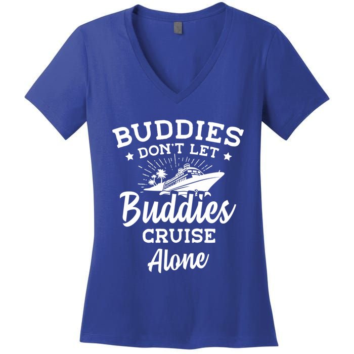 Friends Do Not Let Buddies Cruise Alone Cruise Lover Cute Gift Women's V-Neck T-Shirt