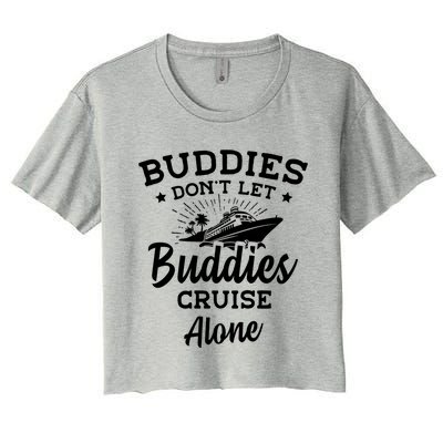 Friends Do Not Let Buddies Cruise Alone Cruise Lover Cute Gift Women's Crop Top Tee