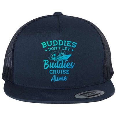 Friends Do Not Let Buddies Cruise Alone Cruise Lover Cute Gift Flat Bill Trucker Hat