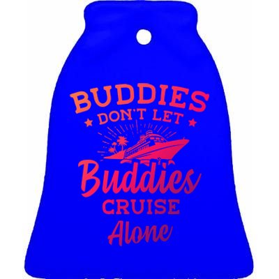 Friends Do Not Let Buddies Cruise Alone Cruise Lover Cute Gift Ceramic Bell Ornament