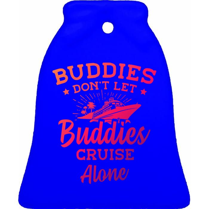 Friends Do Not Let Buddies Cruise Alone Cruise Lover Cute Gift Ceramic Bell Ornament