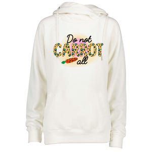 Funny Do Not Carrot All Cool Easter Womens Funnel Neck Pullover Hood