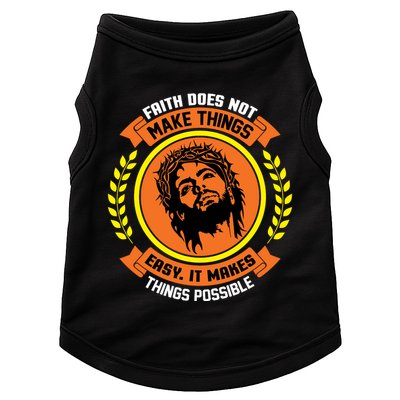 Faith Does Not Make Things Easy It Makes Things Possible Doggie Tank