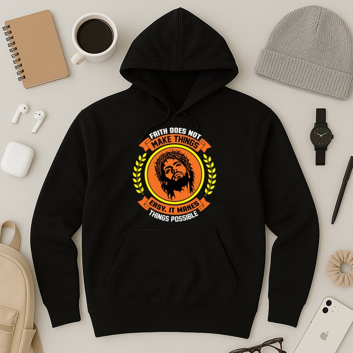 Faith Does Not Make Things Easy It Makes Things Possible Hoodie