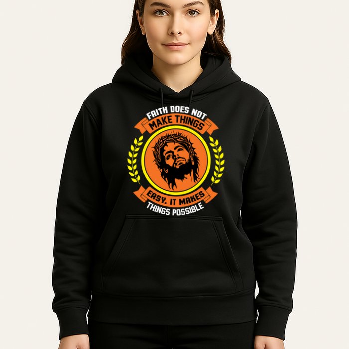Faith Does Not Make Things Easy It Makes Things Possible Hoodie