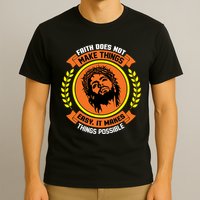 Faith Does Not Make Things Easy It Makes Things Possible T-Shirt