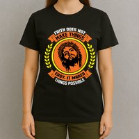 Faith Does Not Make Things Easy It Makes Things Possible T-Shirt