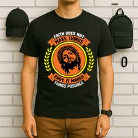 Faith Does Not Make Things Easy It Makes Things Possible T-Shirt