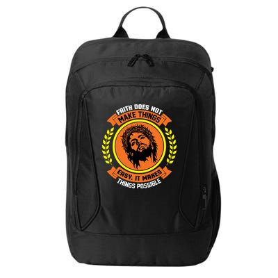 Faith Does Not Make Things Easy It Makes Things Possible City Backpack