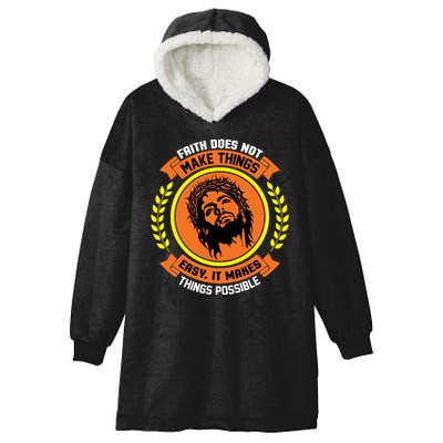 Faith Does Not Make Things Easy It Makes Things Possible Hooded Wearable Blanket