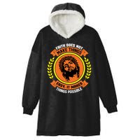 Faith Does Not Make Things Easy It Makes Things Possible Hooded Wearable Blanket