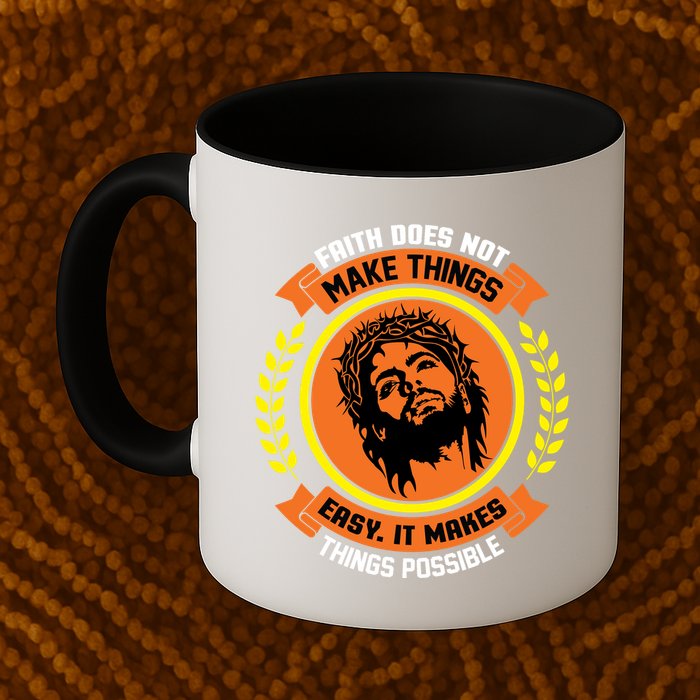 Faith Does Not Make Things Easy It Makes Things Possible Mug