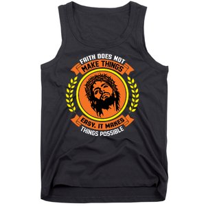 Faith Does Not Make Things Easy It Makes Things Possible Tank Top