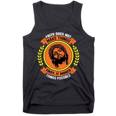 Faith Does Not Make Things Easy It Makes Things Possible Tank Top