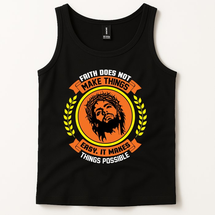 Faith Does Not Make Things Easy It Makes Things Possible Tank Top