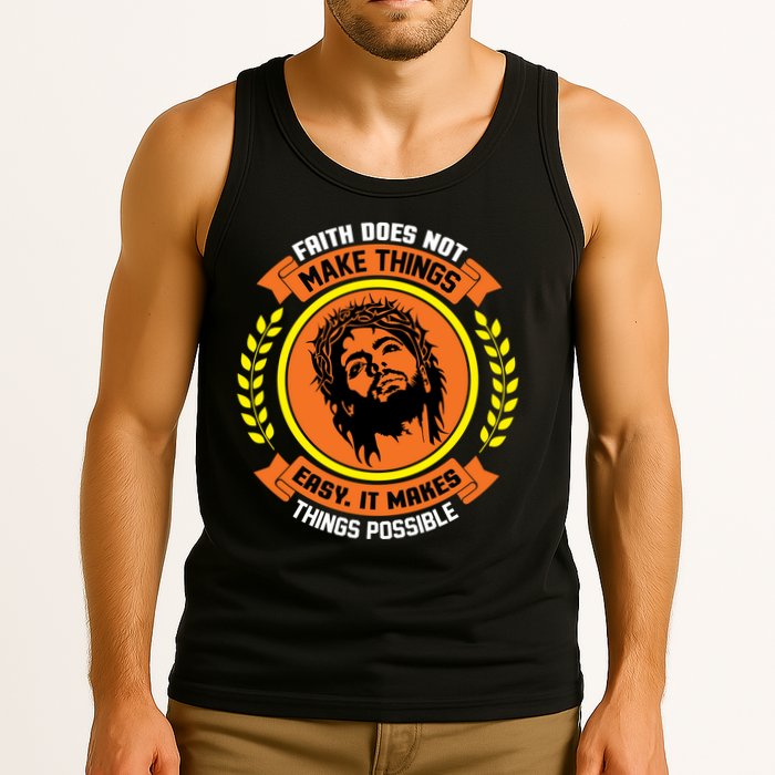 Faith Does Not Make Things Easy It Makes Things Possible Tank Top