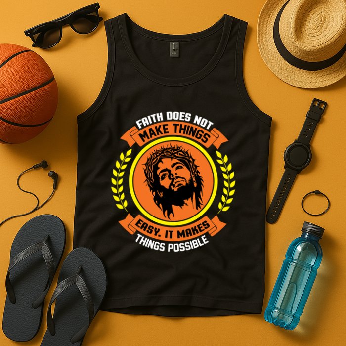 Faith Does Not Make Things Easy It Makes Things Possible Tank Top