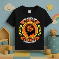 Faith Does Not Make Things Easy It Makes Things Possible Toddler T-Shirt