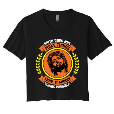 Faith Does Not Make Things Easy It Makes Things Possible Crop Top