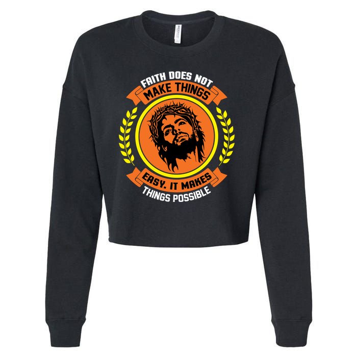 Faith Does Not Make Things Easy It Makes Things Possible Cropped Pullover Crew