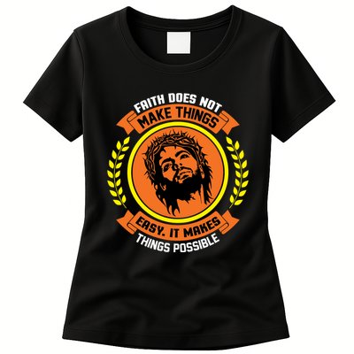 Faith Does Not Make Things Easy It Makes Things Possible Womens T-Shirt