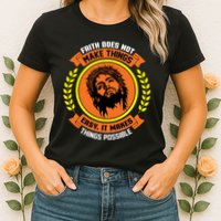 Faith Does Not Make Things Easy It Makes Things Possible Womens T-Shirt