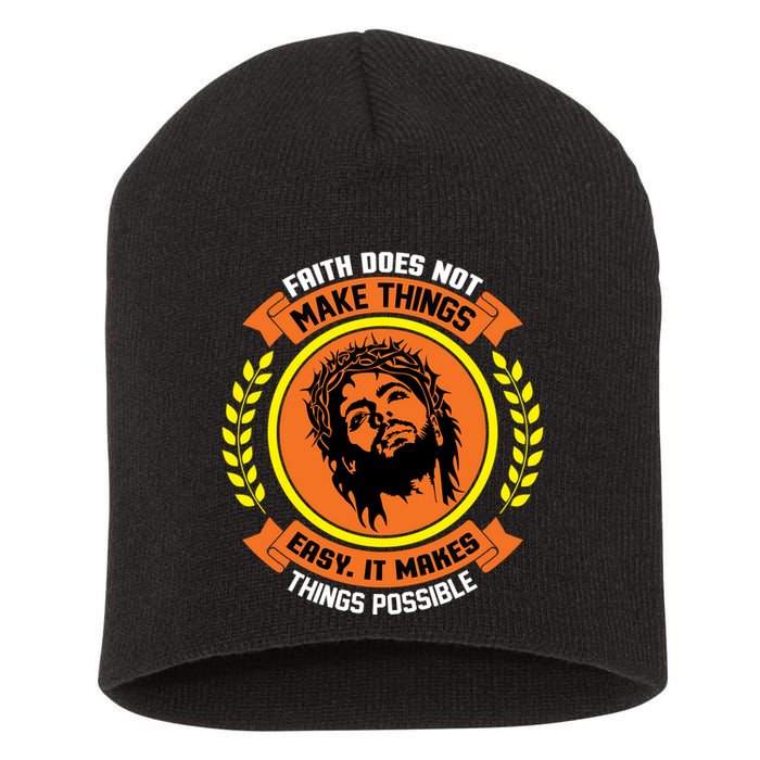 Faith Does Not Make Things Easy It Makes Things Possible Short Acrylic Beanie