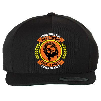 Faith Does Not Make Things Easy It Makes Things Possible Wool Snapback Cap