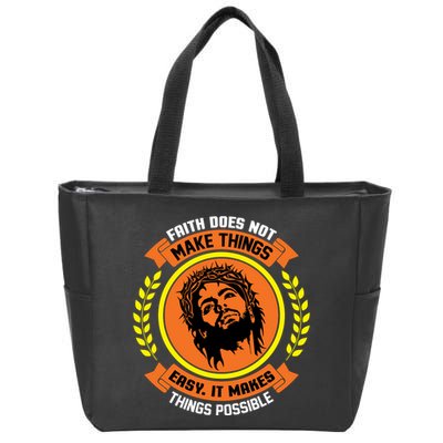 Faith Does Not Make Things Easy It Makes Things Possible Zip Tote Bag