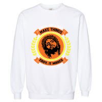 Faith Does Not Make Things Easy It Makes Things Possible Garment-Dyed Sweatshirt