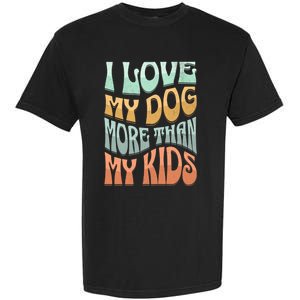 Funny Dog Owner I Love My Dog More Than My Retro Garment-Dyed Heavyweight T-Shirt