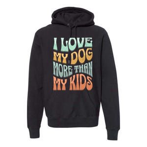 Funny Dog Owner I Love My Dog More Than My Retro Premium Hoodie