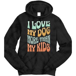 Funny Dog Owner I Love My Dog More Than My Retro Tie Dye Hoodie