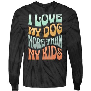 Funny Dog Owner I Love My Dog More Than My Retro Tie-Dye Long Sleeve Shirt