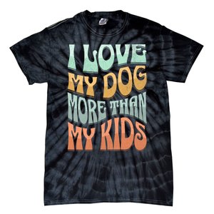 Funny Dog Owner I Love My Dog More Than My Retro Tie-Dye T-Shirt