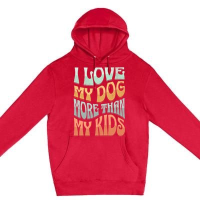 Funny Dog Owner I Love My Dog More Than My Retro Premium Pullover Hoodie