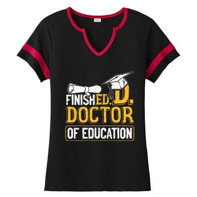 Finished Doctor Of Education Doctorate Degree Ladies Halftime Notch Neck Tee